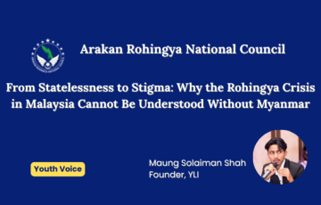 From Statelessness to Stigma: Why the Rohingya Crisis in Malaysia Cannot Be Understood Without Myanmar