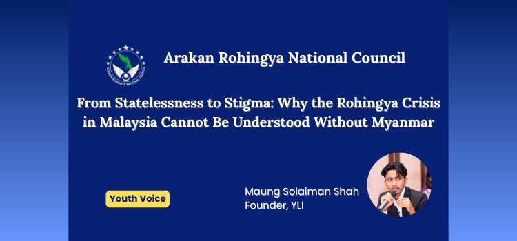 From Statelessness to Stigma: Why the Rohingya Crisis in Malaysia Cannot Be Understood Without Myanmar